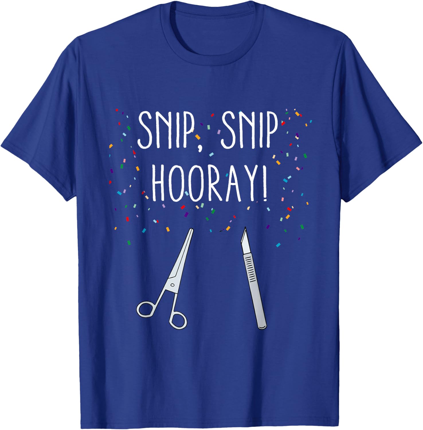 Funny Vasectomy Quote Snip Snip Hooray Recovery Gift T-Shirt - T-Shirt | Royal