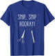 Funny Vasectomy Quote Snip Snip Hooray Recovery Gift T-Shirt - T-Shirt | Royal