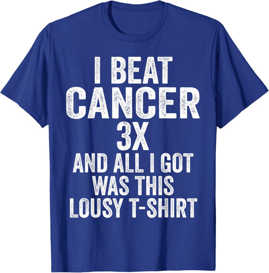 Beat Cancer Three Times And All I Got Was This Shirt T-Shirt - T-Shirt | Royal
