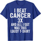 Beat Cancer Three Times And All I Got Was This Shirt T-Shirt - T-Shirt | Royal