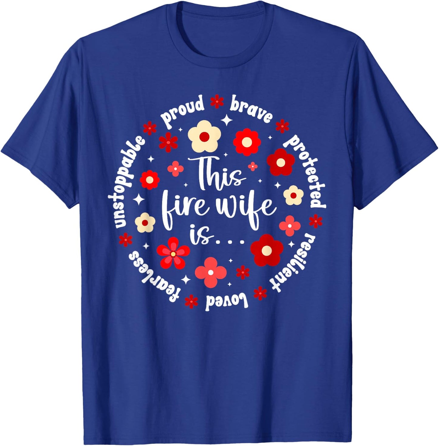 Fire Wife Firefighter Wife Proud Fireman Wife T-Shirt - T-Shirt | Royal