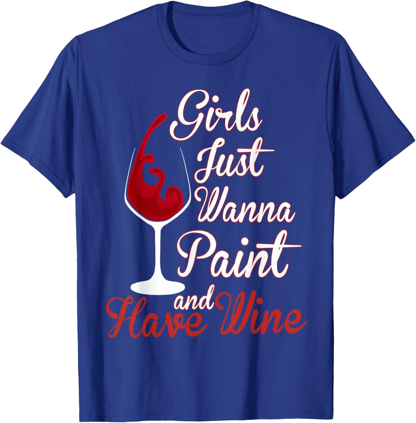 Girls Just Wanna Paint And Have Wine Canvas Sip Party T-Shirt - T-Shirt | Royal