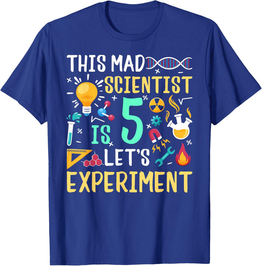 This Mad Scientist Is 5 Let's Experiment Chemistry Birthday T-Shirt - T-Shirt | Royal