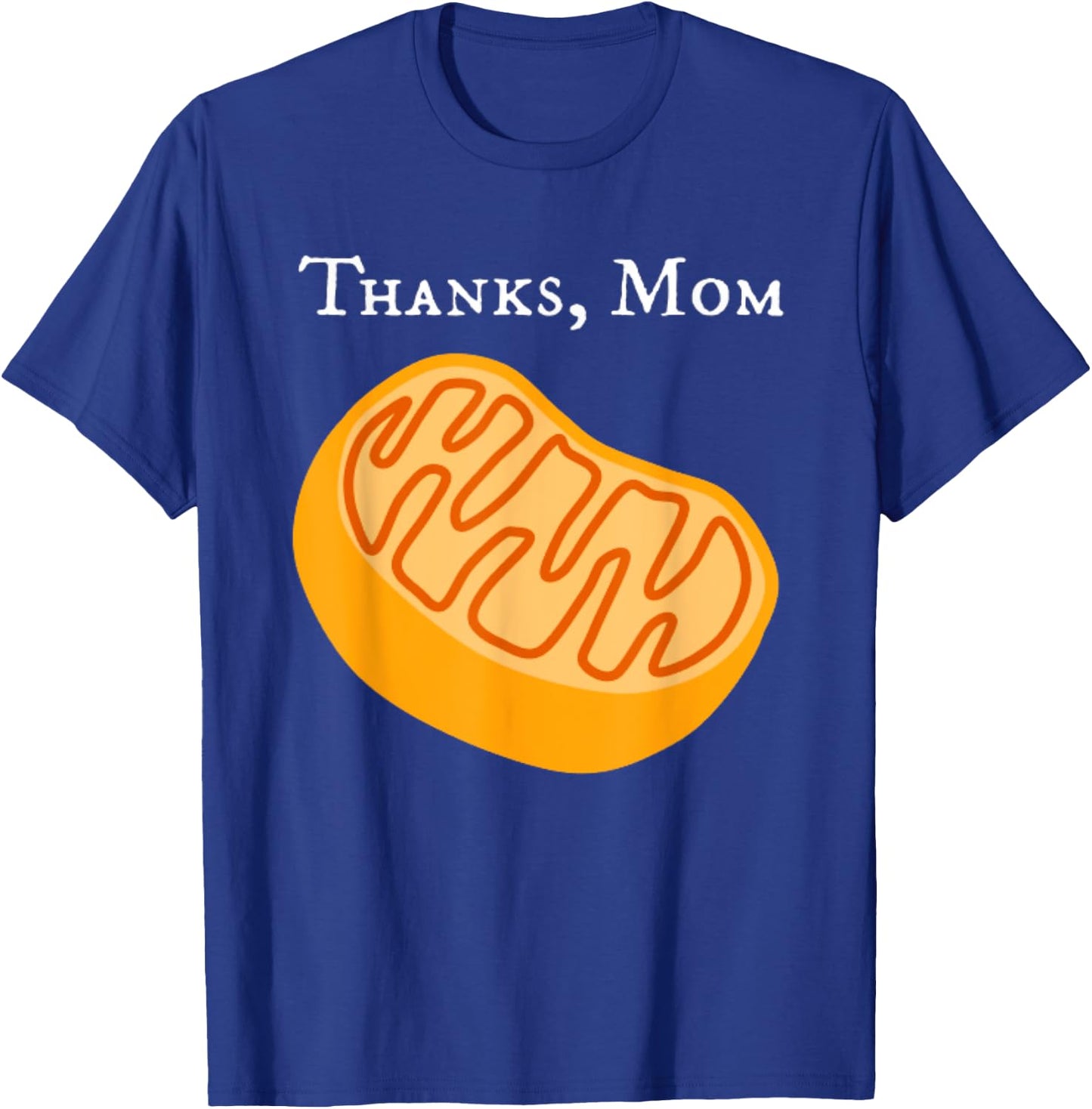 Biology T Shirt, Mitochondria , Thanks, Mom, Science T-Shirt - T-Shirt | Royal