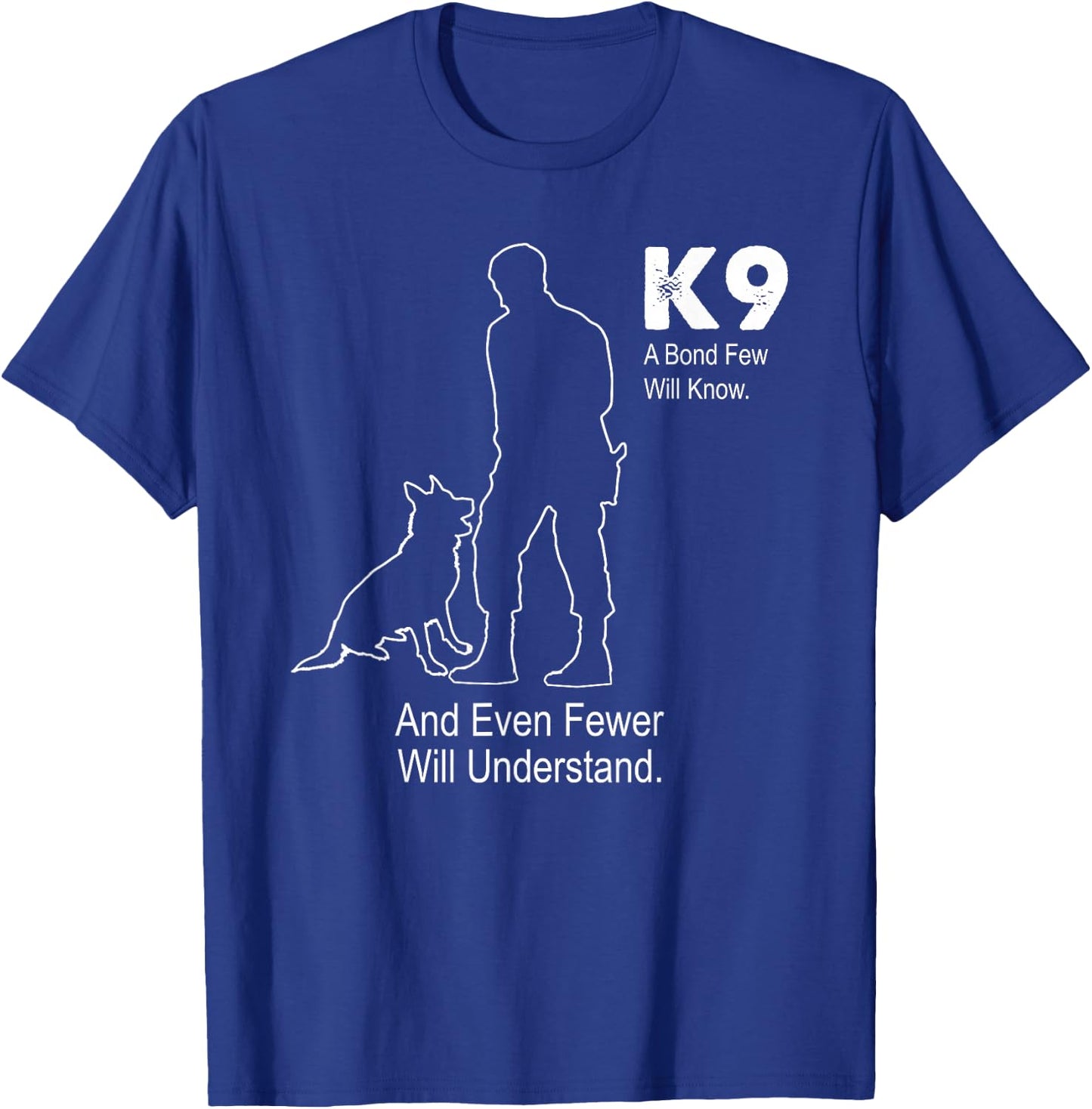K9 Police Dog Shirt | A BOND FEW WILL KNOW Military T-Shirt - T-Shirt | Royal