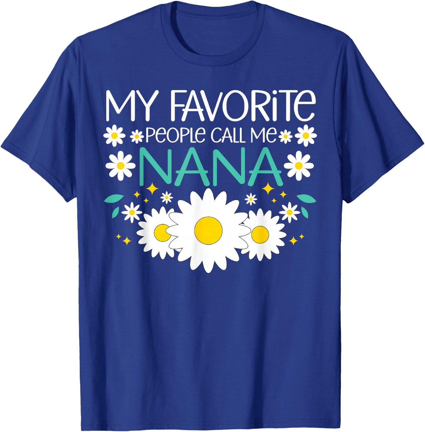 My Favorite People Call Me Nana Mothers Day Floral Grandma T-Shirt - T-Shirt | Royal