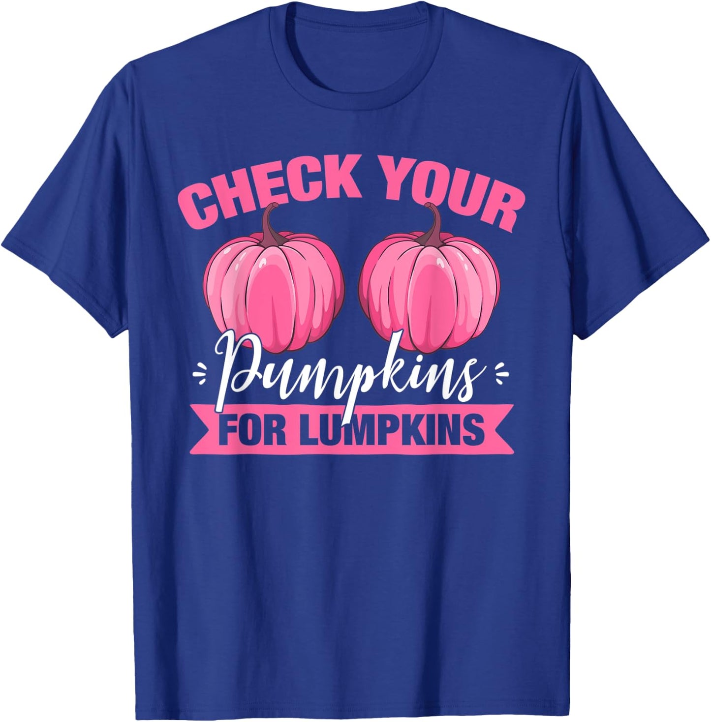 Check Your Pumpkins For Lumpkins Breast Cancer Awareness T-Shirt - T-Shirt | Royal