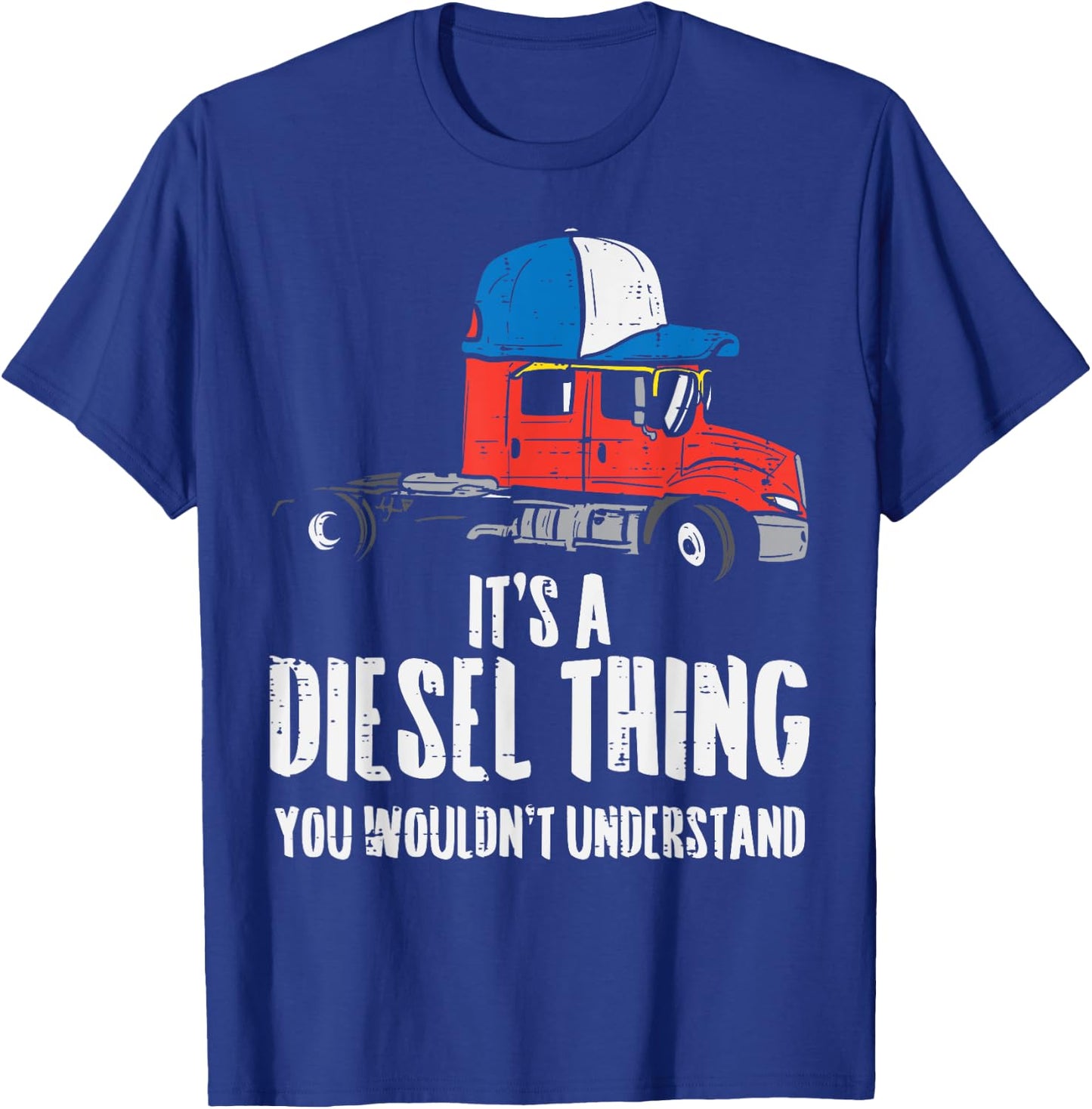 Its A Diesel Thing Semi Truck Trucking Trucker Driver Gift T-Shirt - T-Shirt | Royal