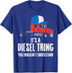 Its A Diesel Thing Semi Truck Trucking Trucker Driver Gift T-Shirt - T-Shirt | Royal