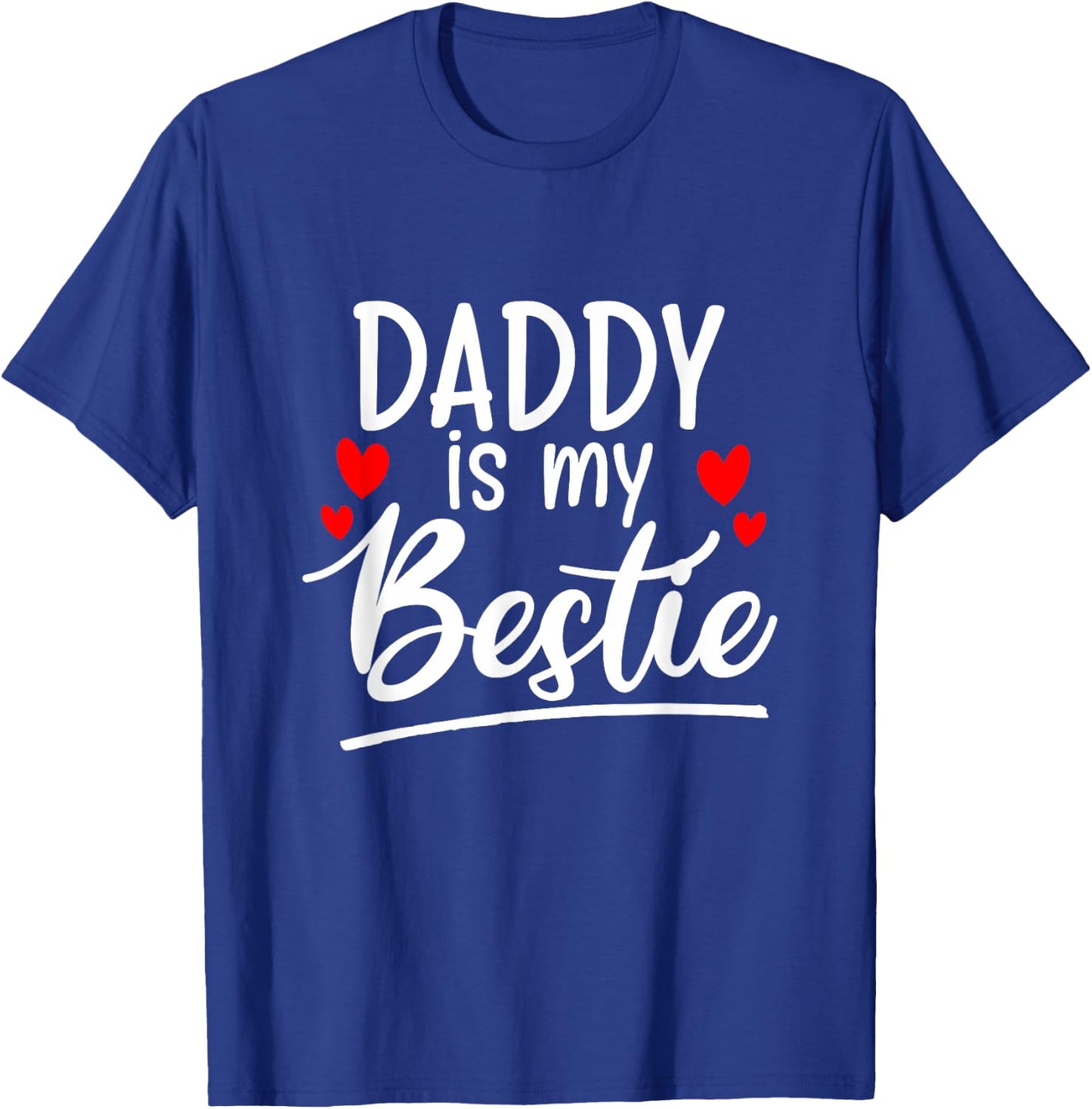 Daddy is my bestie outfit T-Shirt - T-Shirt | Royal