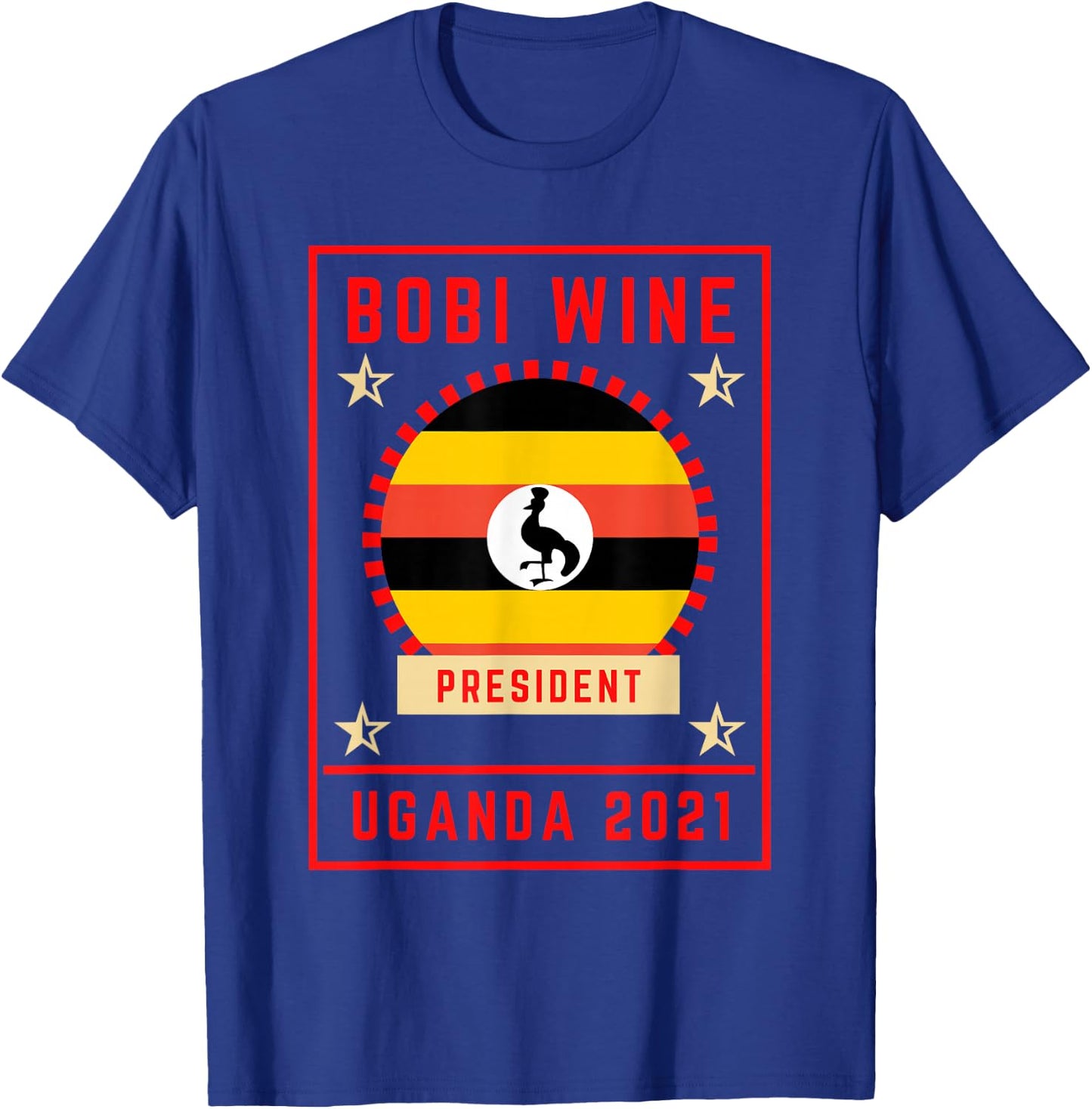 Bobi Wine for President Uganda 2021 T-Shirt - T-Shirt | Royal