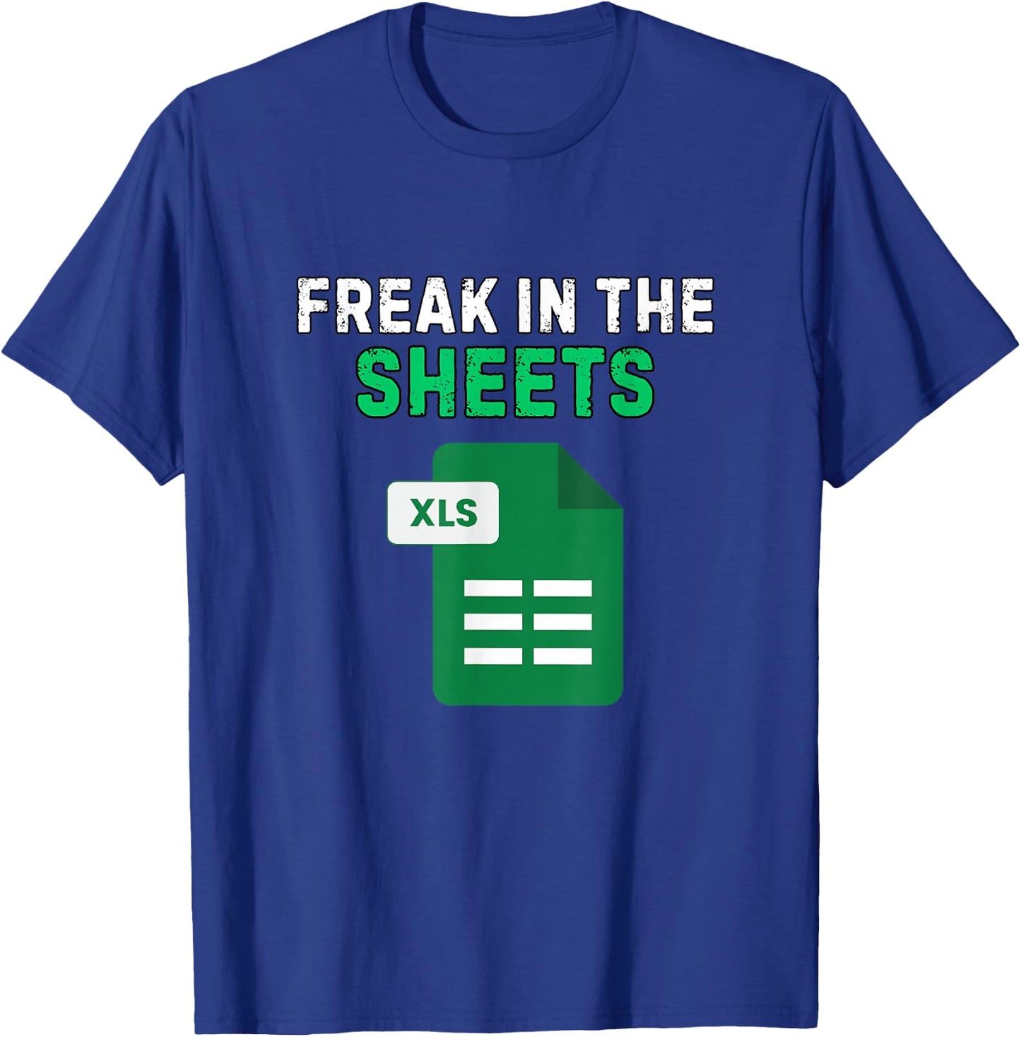 Freak in The Sheets Funny Excel Humor Accountant T-Shirt - T-Shirt | Royal
