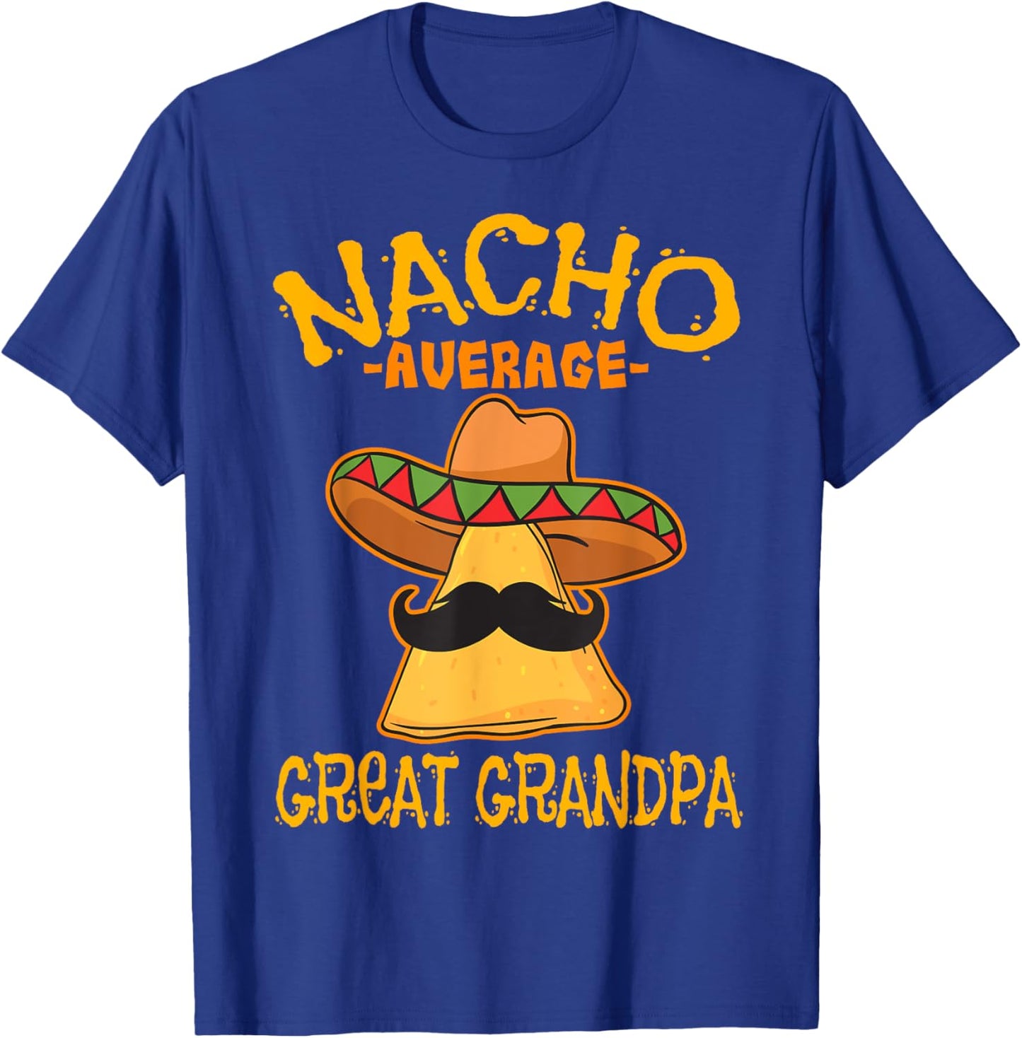 Nacho Average Great Grandpa Grandfather Cinco de Mayo Party T-Shirt - T-Shirt | Royal