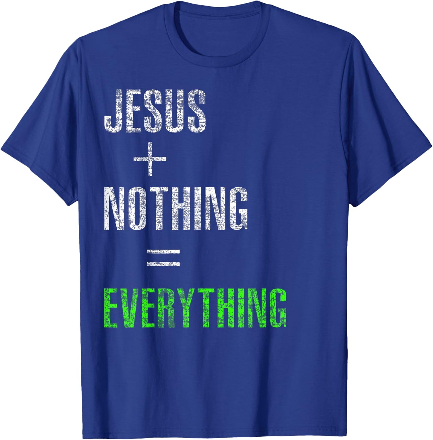 Jesus Plus Nothing Equals Everything T-Shirt - T-Shirt | Royal