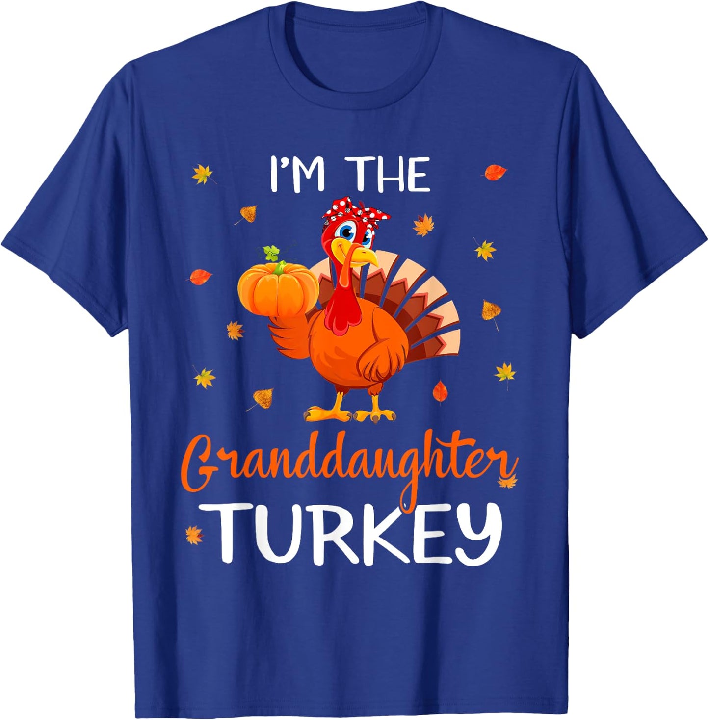 I'm The Granddaughter Turkey Thanksgiving Turkey Autumn Fall T-Shirt - T-Shirt | Royal