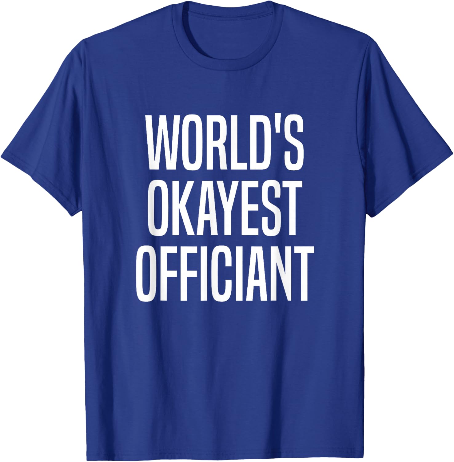 World's Okayest Officiant Official Ordained Minister T-Shirt - T-Shirt | Royal