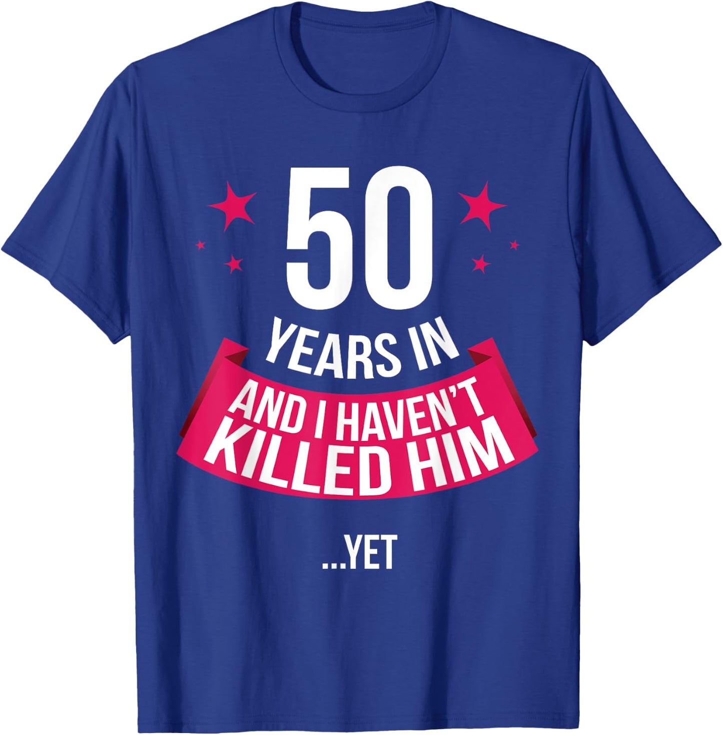 Funny 50th Wedding Anniversary Wife Gift 50 Years In T-Shirt - T-Shirt | Royal