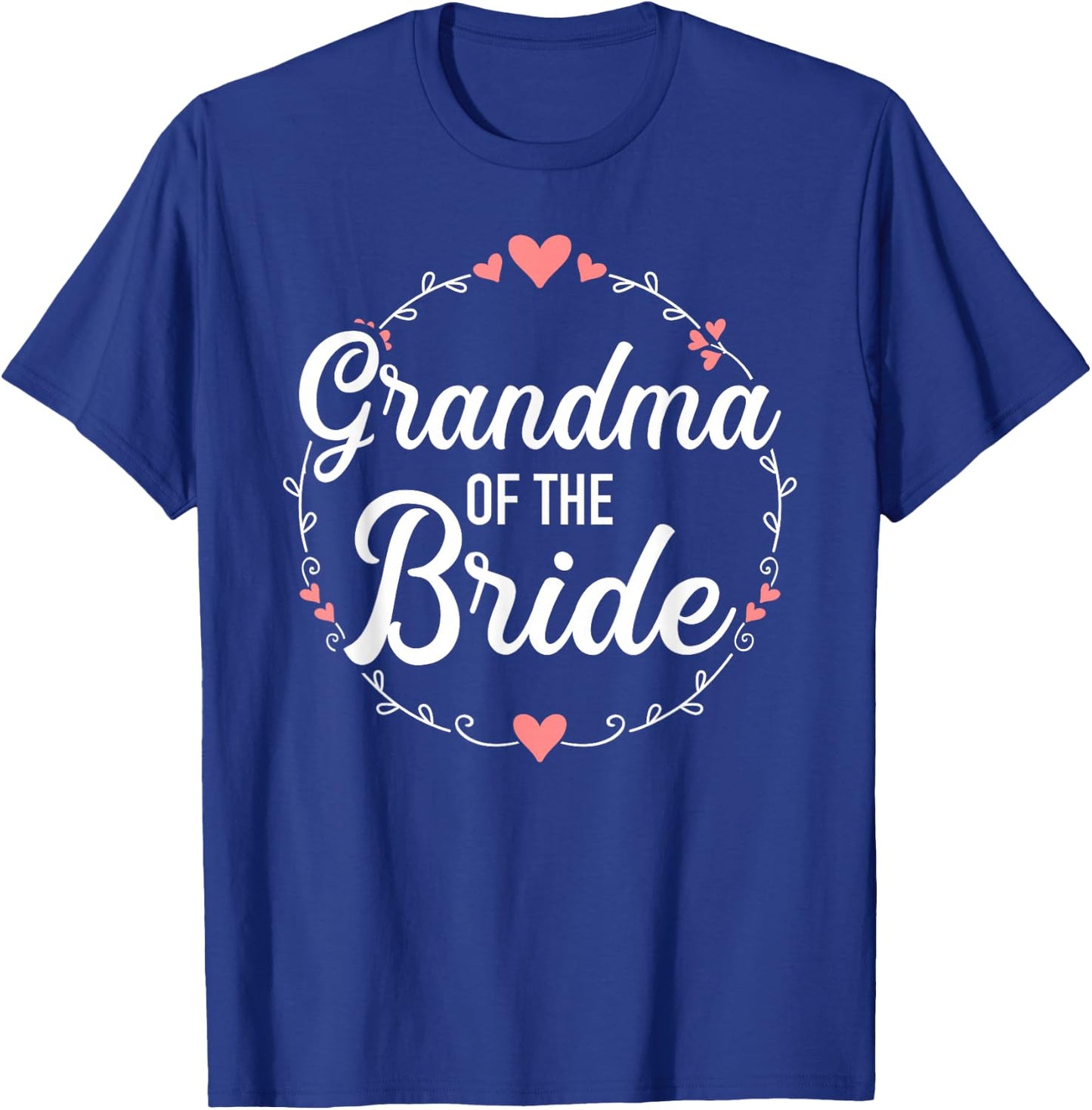 Grandma of the Bride for Wedding and Hen Night T-Shirt - T-Shirt | Royal