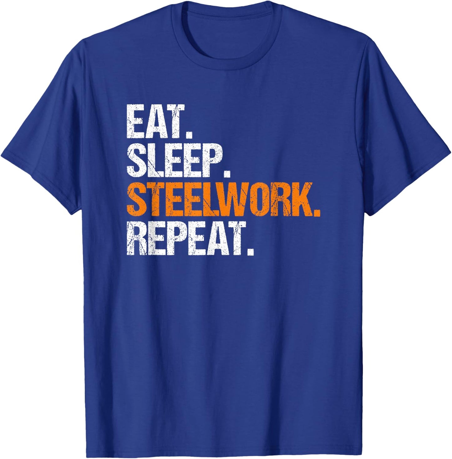 Steel Worker Metalworker Welder Eat Sleep Steelworker T-Shirt - T-Shirt | Royal