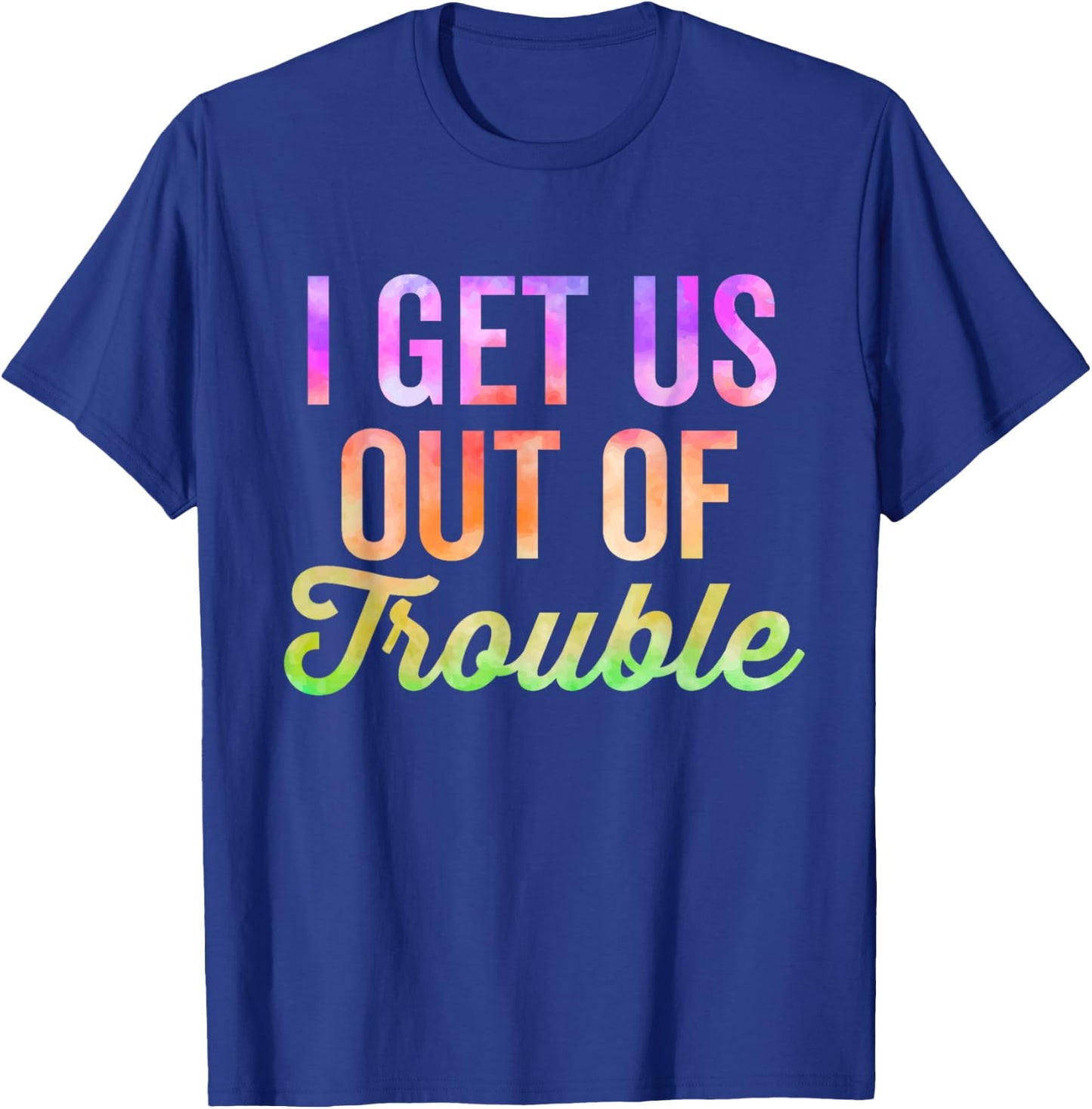 I Get Us Into Out Of Trouble Set Matching Couples Tie Dye T-Shirt - T-Shirt | Royal