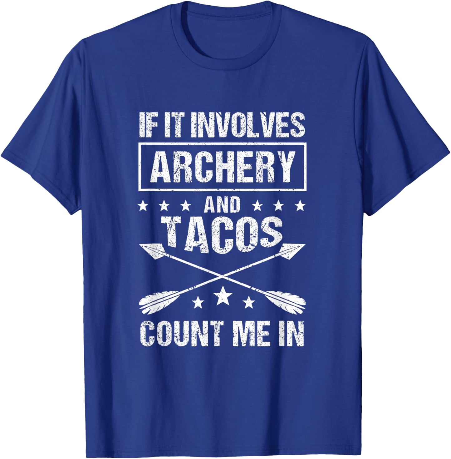 Hunting Archer If It Involves Archery & Tacos Count Me In T-Shirt - T-Shirt | Royal