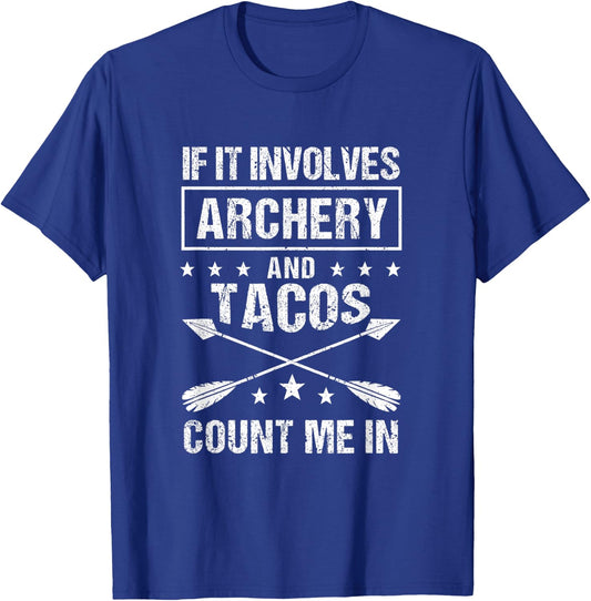 Hunting Archer If It Involves Archery & Tacos Count Me In T-Shirt - T-Shirt | Royal