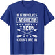 Hunting Archer If It Involves Archery & Tacos Count Me In T-Shirt - T-Shirt | Royal