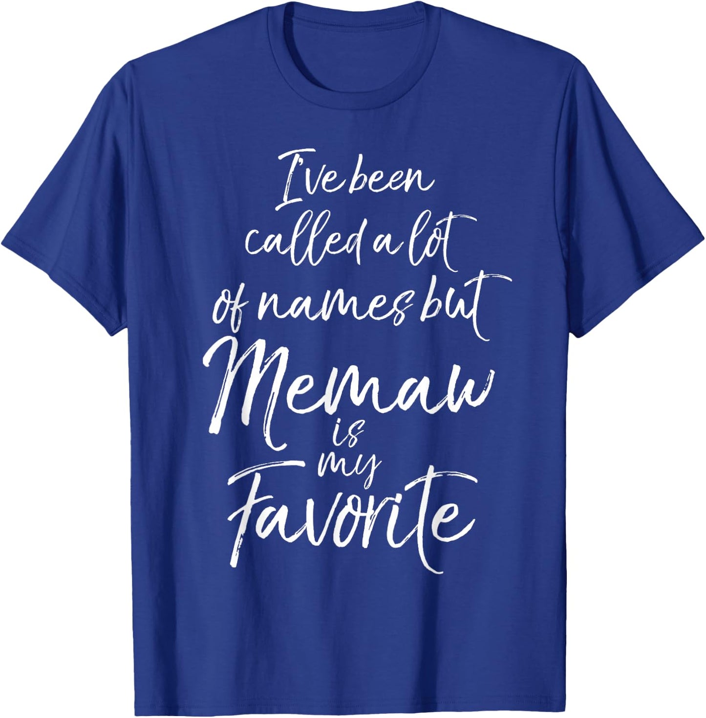 I've Been Called a Lot of Names but Memaw is My Favorite T-Shirt - T-Shirt | Royal