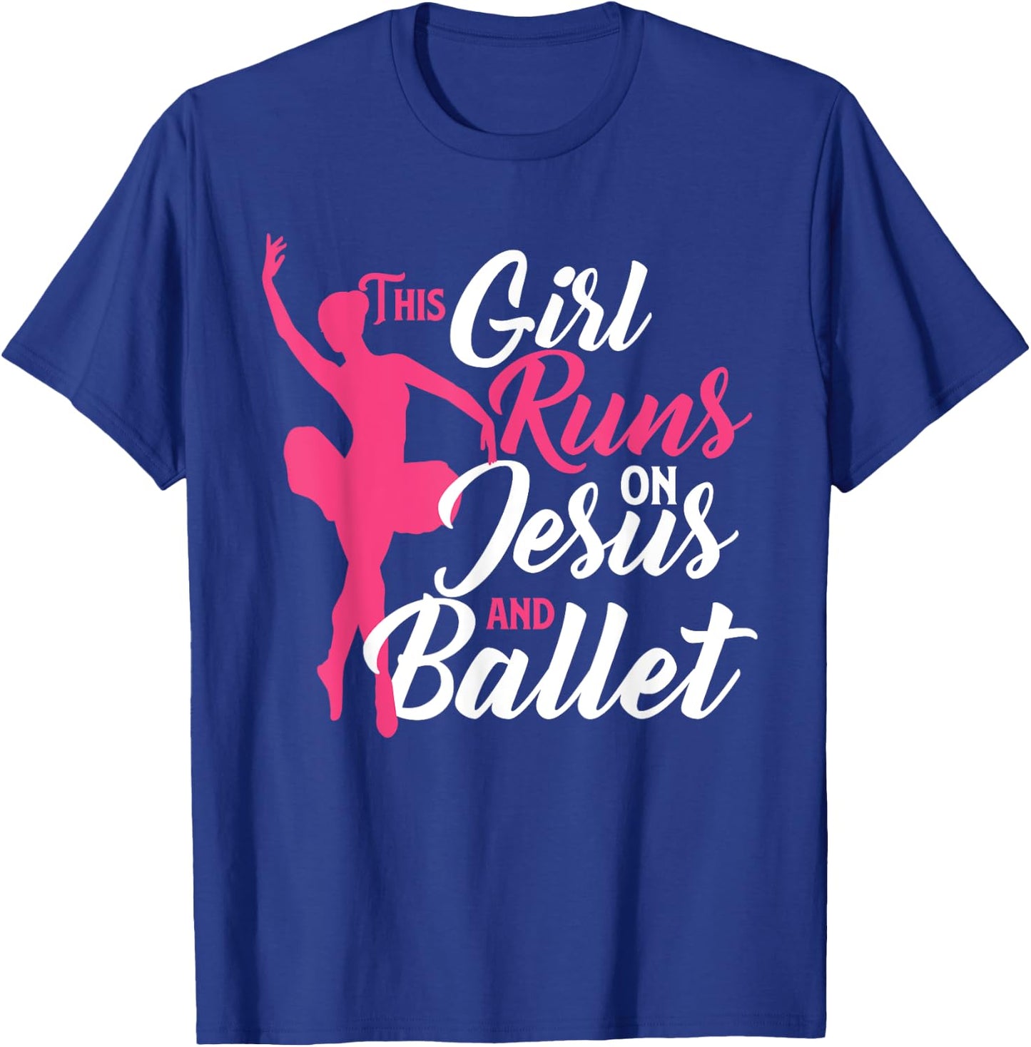 This Girl Runs On Jesus And Ballet - Barre Ballerina Chassé T-Shirt - T-Shirt | Royal
