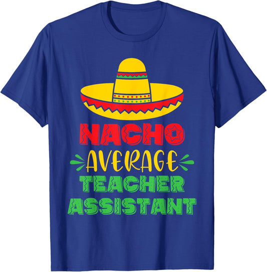 Nacho Average Teacher Assistant Cinco De Mayo Men T-Shirt - T-Shirt | Royal