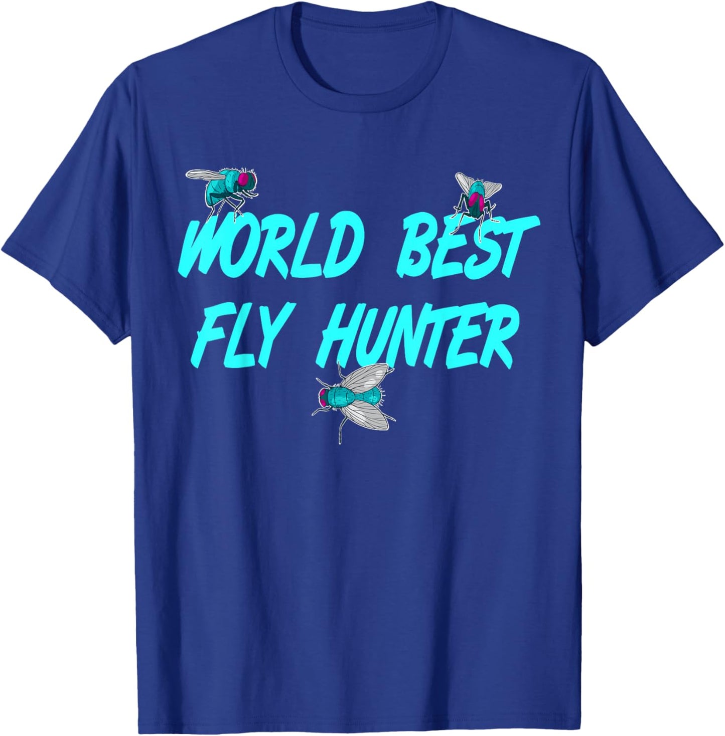 Worlds Greatest Fly Hunter, Insect Fly Funny Gift T-Shirt - T-Shirt | Royal