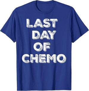 Last Day of Chemo Funny Chemotherapy Battle Cancer Patient T-Shirt - T-Shirt | Royal