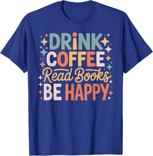 Drink Coffee Read Books Be Happy Aesthetic Quote T-Shirt - T-Shirt | Royal