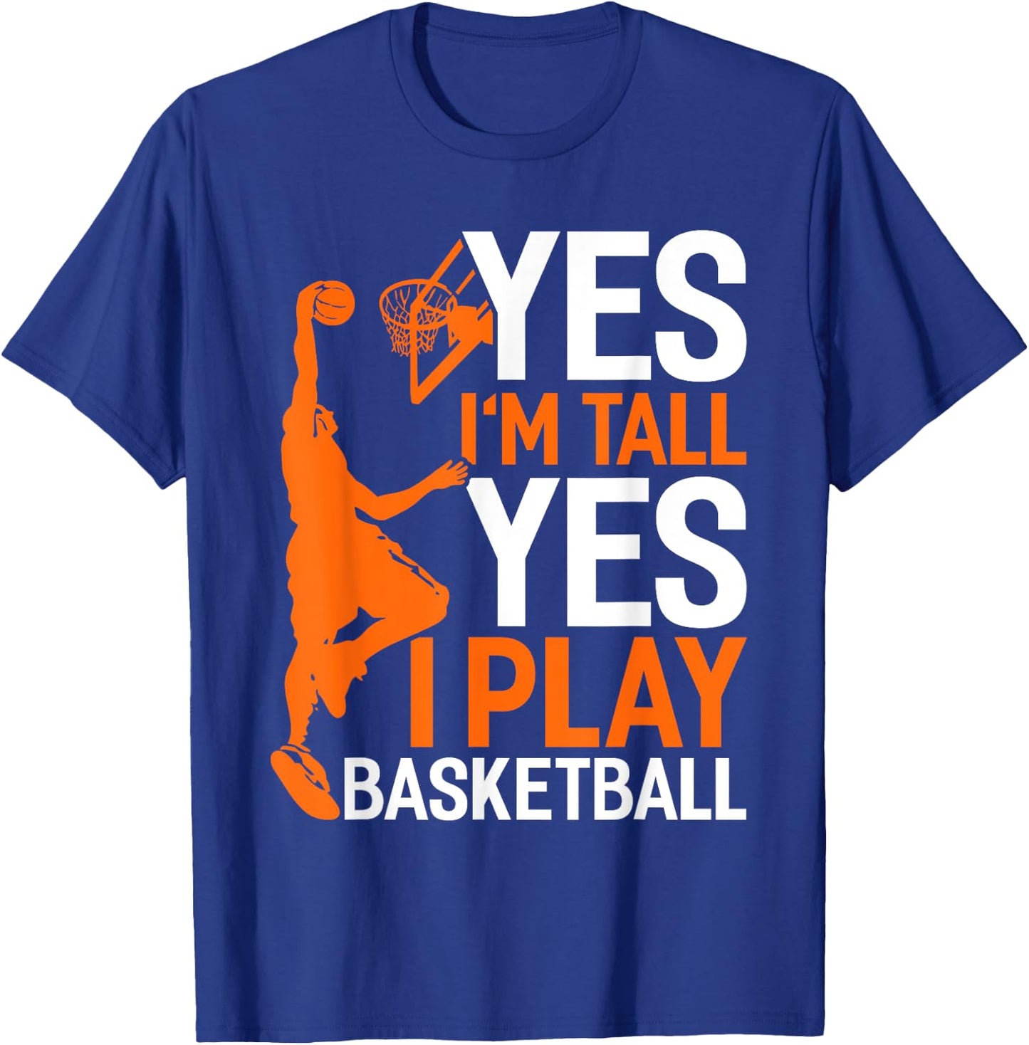 Yes Im Tall Yes I Play Basketball Funny Basketball Coach T-Shirt - T-Shirt | Royal