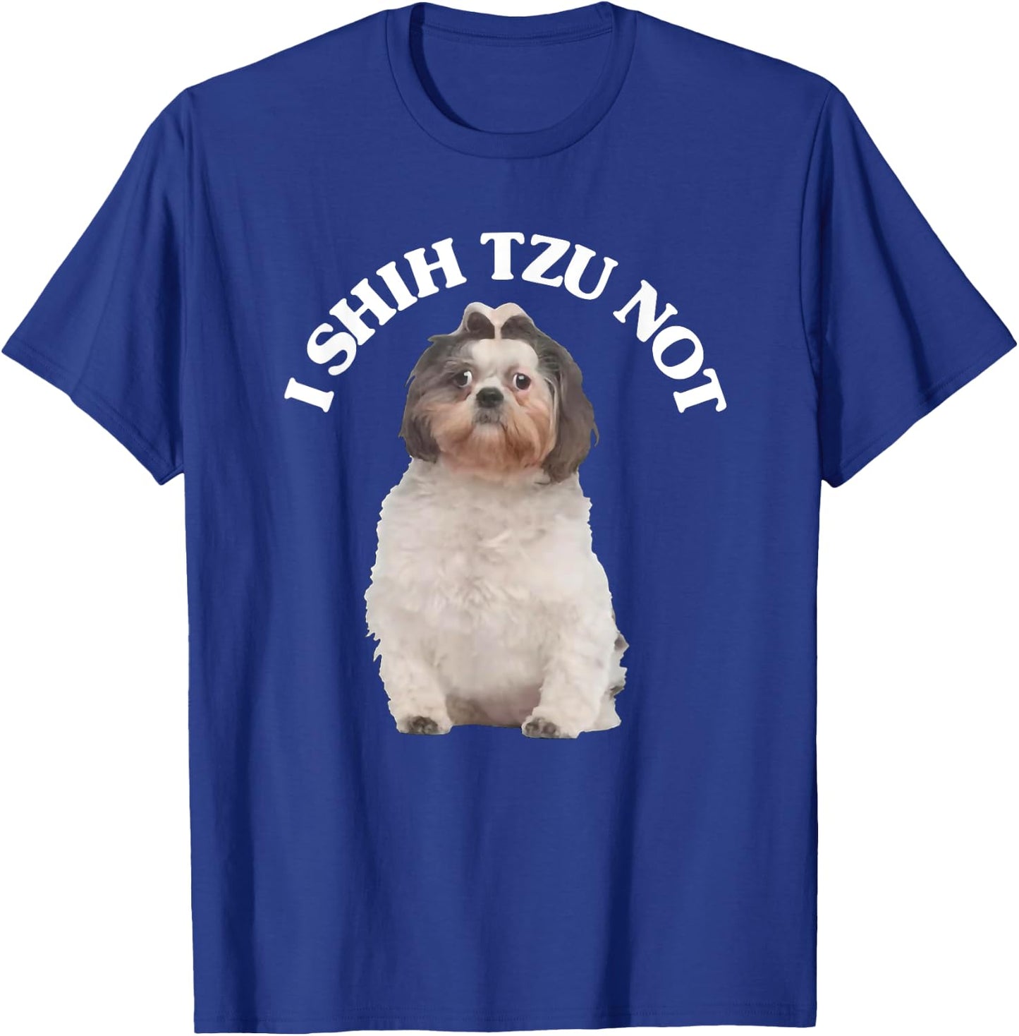 I Shih Tzu Not Shih Tzu Dog Owner T-Shirt - T-Shirt | Royal