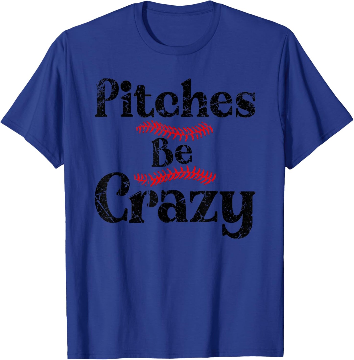Funny Baseball Pitches Be Crazy T-Shirt - T-Shirt | Royal