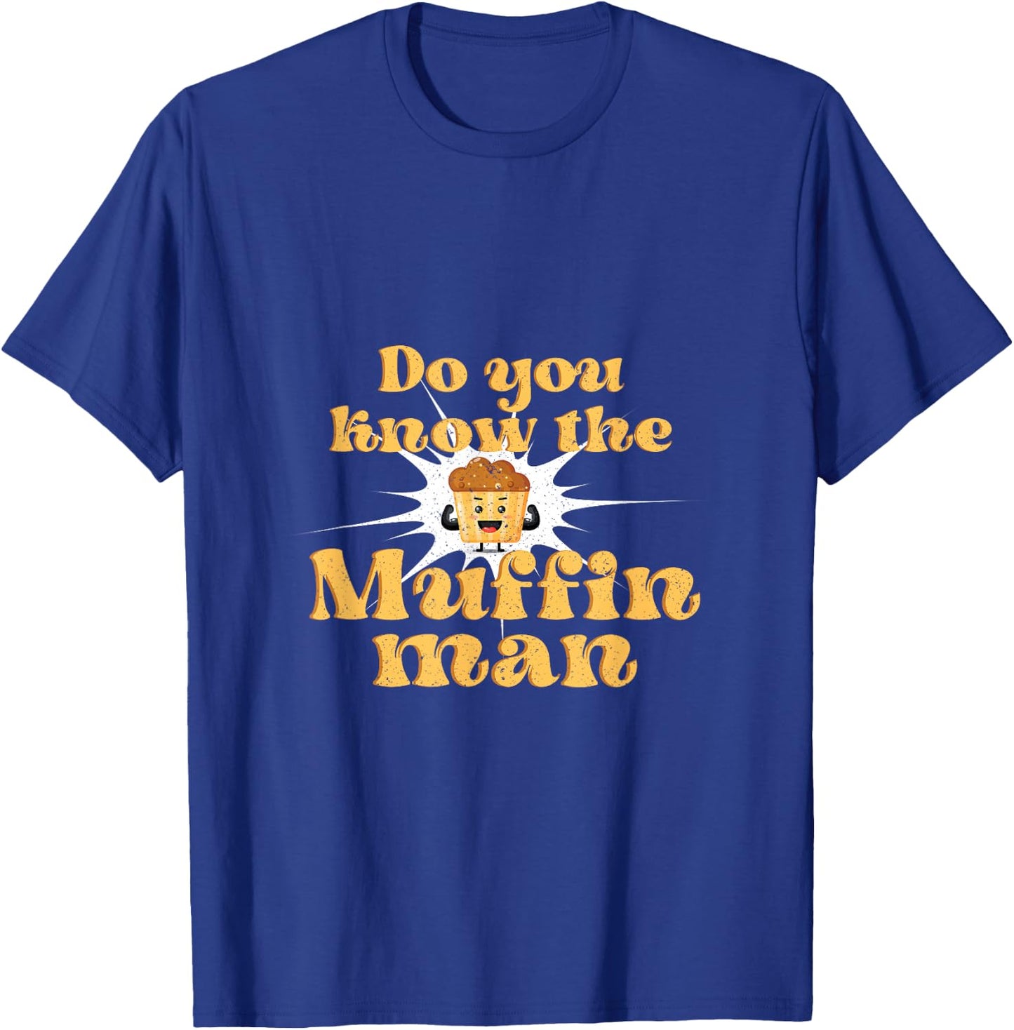 Do You Know The Muffin Man Baking Cupcake Muffin Bread T-Shirt - T-Shirt | Royal