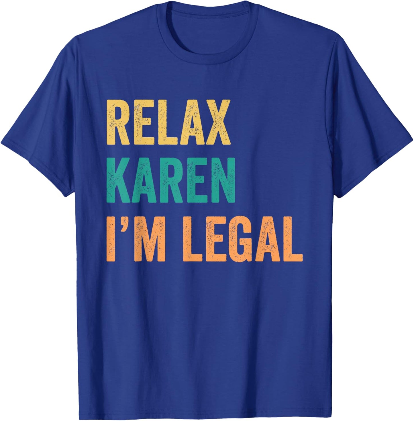 Relax Karen I'm Legal Funny Mexican T-Shirt - T-Shirt | Royal