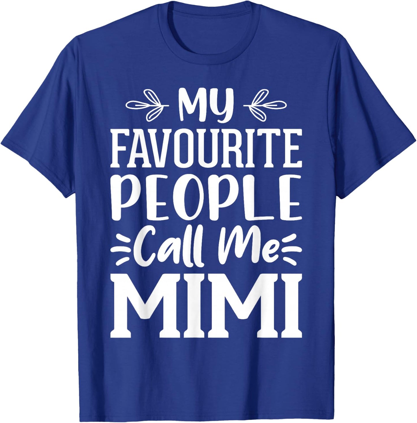 My Favourite People Call Me Mimi T-Shirt - T-Shirt | Royal