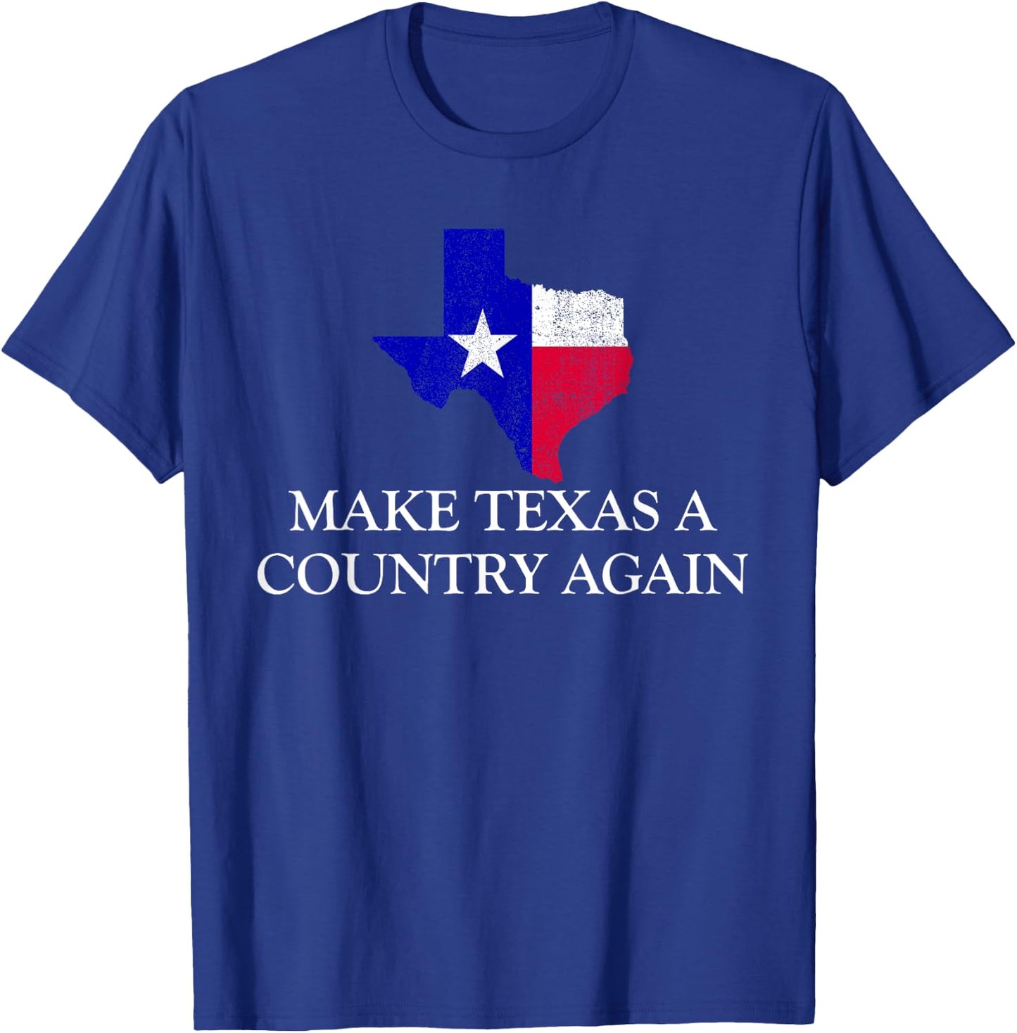 Make Texas A Country Again Texas Secede Texas Exit Texit T-Shirt - T-Shirt | Royal