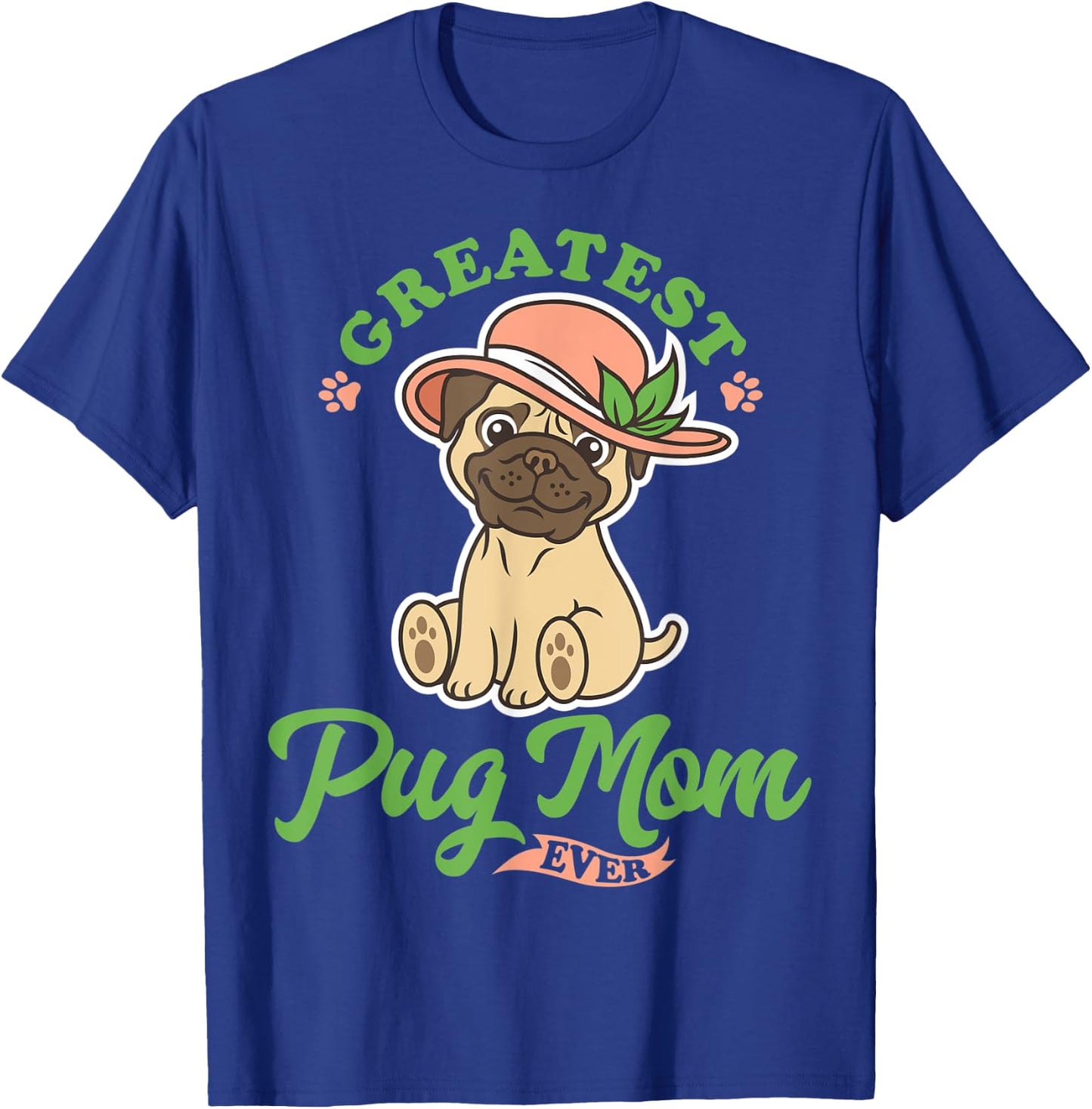 Greatest Pug Mom Ever, Dog And Mom, I Love My Pug Lady T-Shirt - T-Shirt | Royal