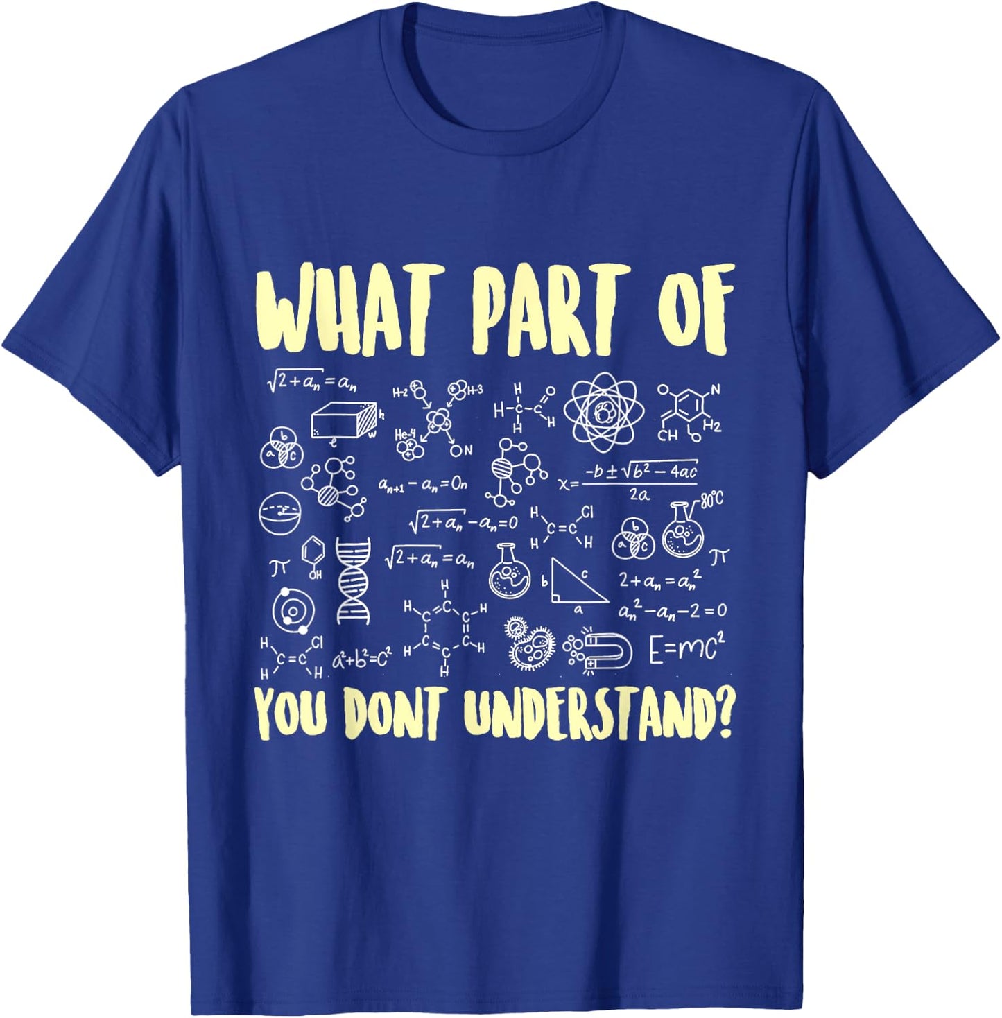 What Part of Science Biology Chemistry You Don't Understand T-Shirt - T-Shirt | Royal