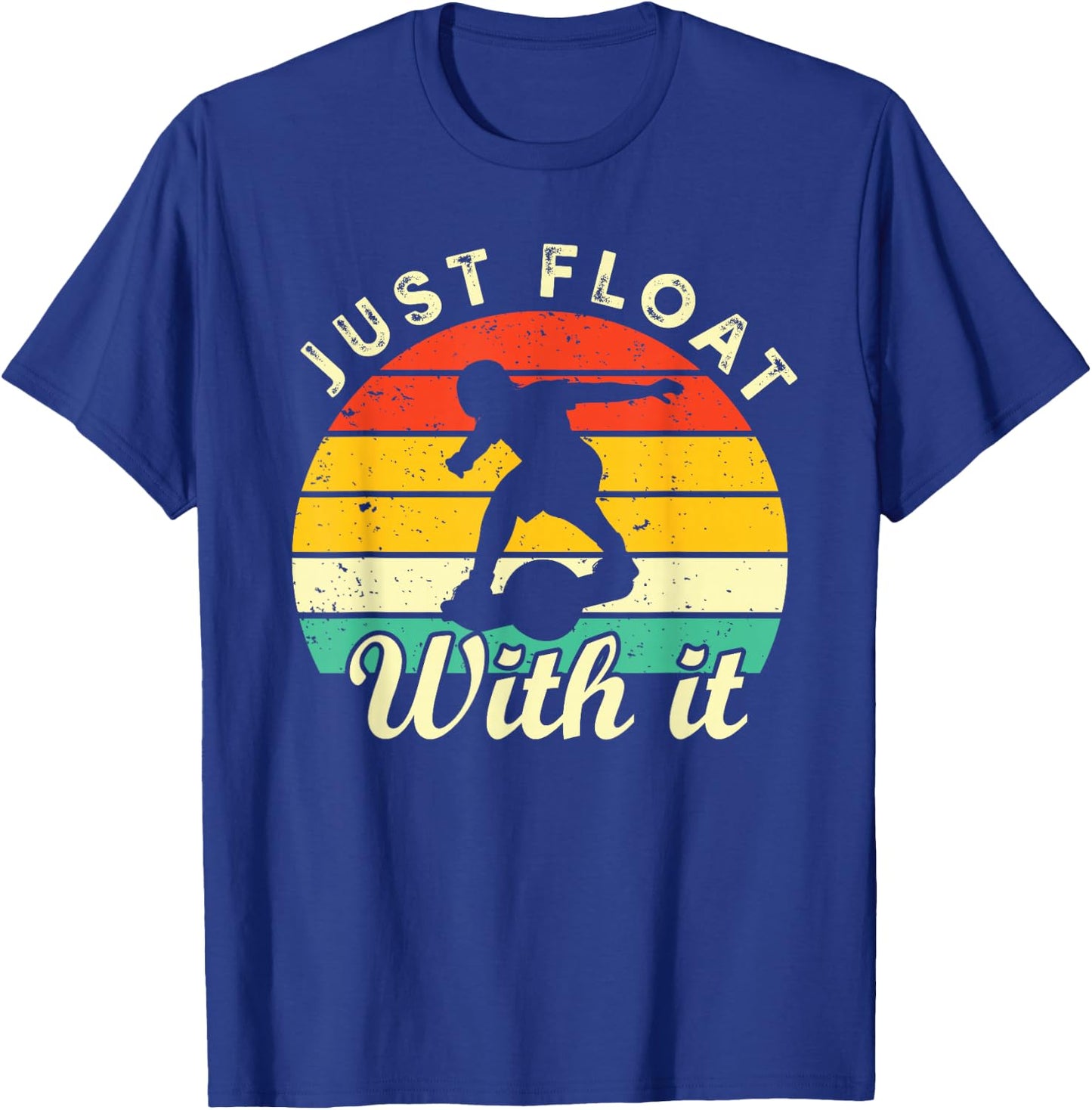 Just Float With It One Wheel Skateboard Men Women Youth T-Shirt - T-Shirt | Royal
