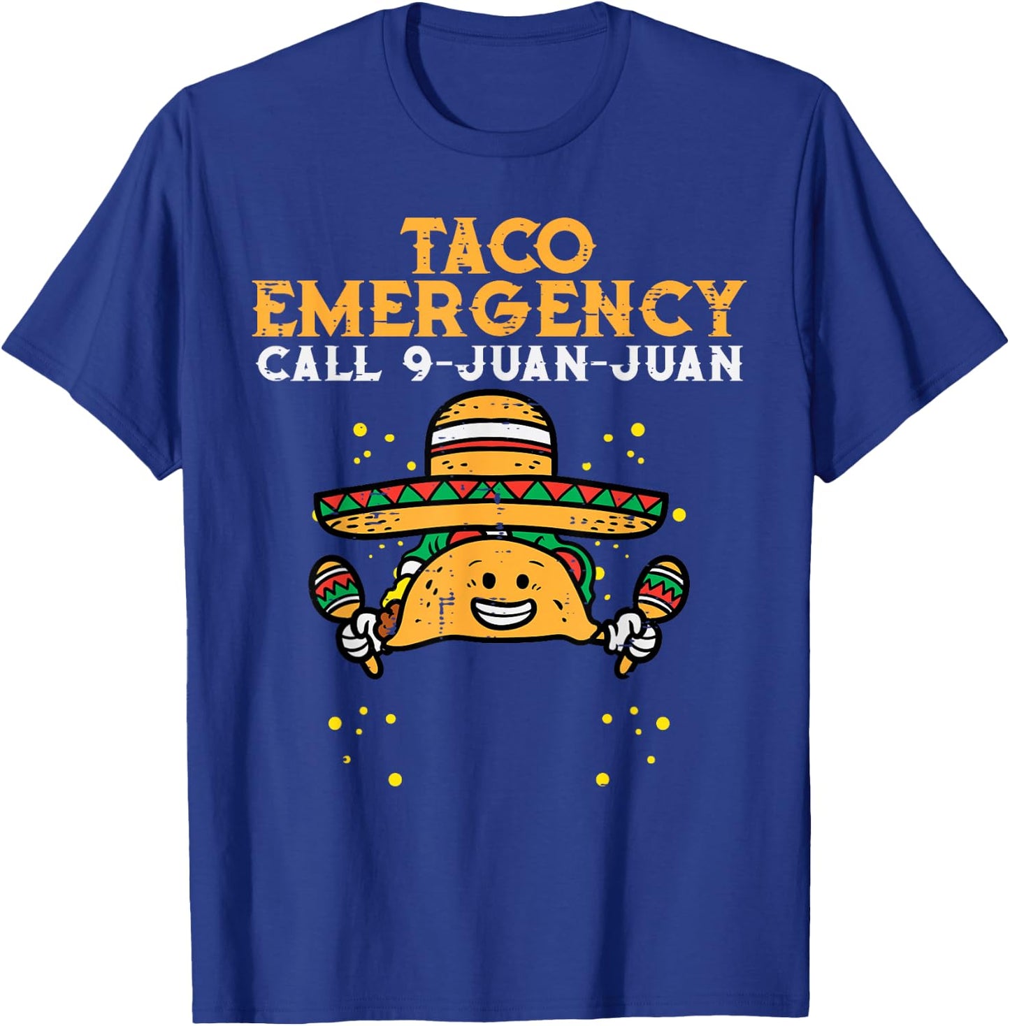 Taco Emergency Call 9 Juan Juan Funny Cinco De Mayo Fiesta T-Shirt - T-Shirt | Royal