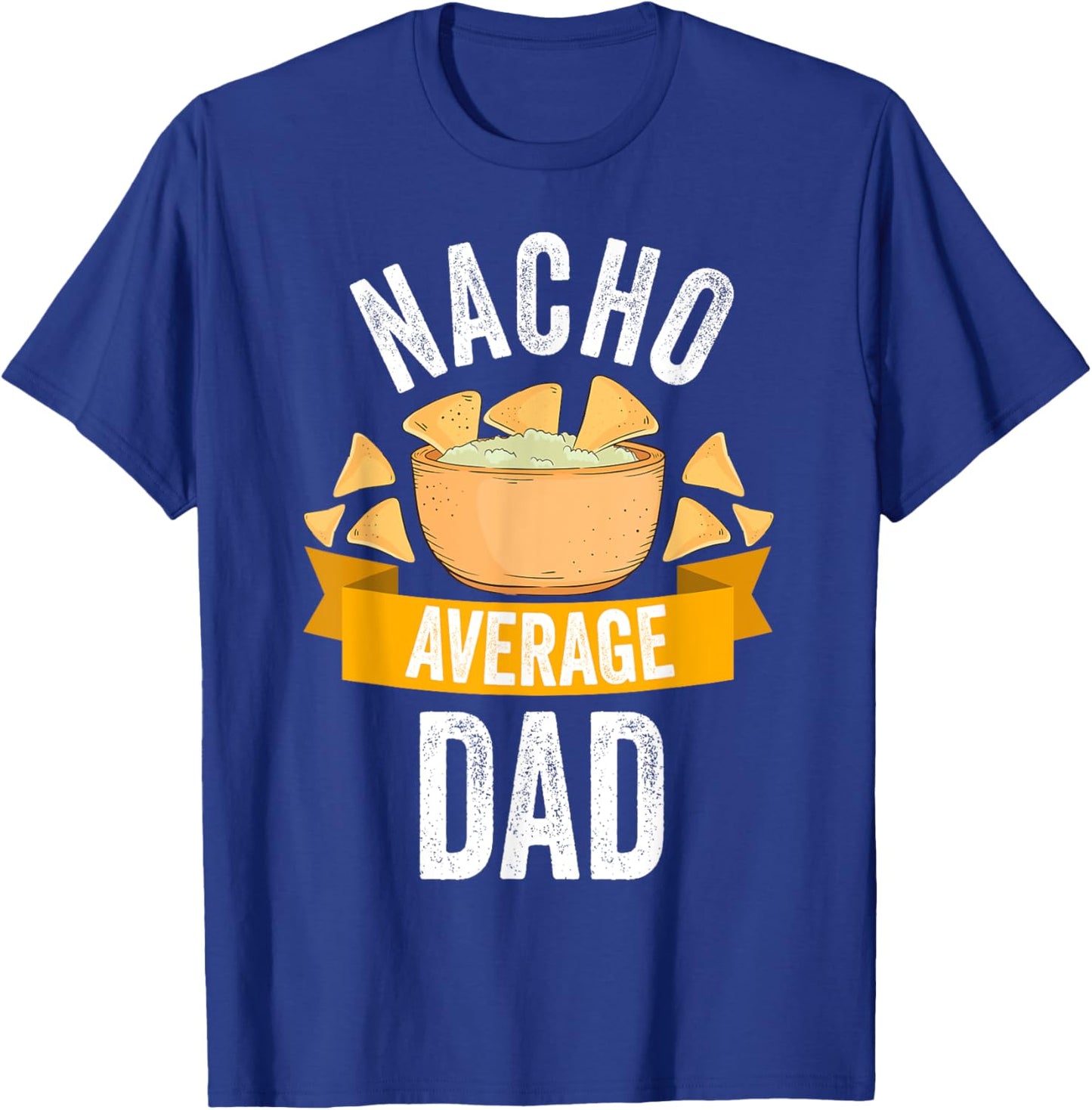 Nacho Average Dad Shirt Matching Family Cinco De Mayo T-Shirt - T-Shirt | Royal