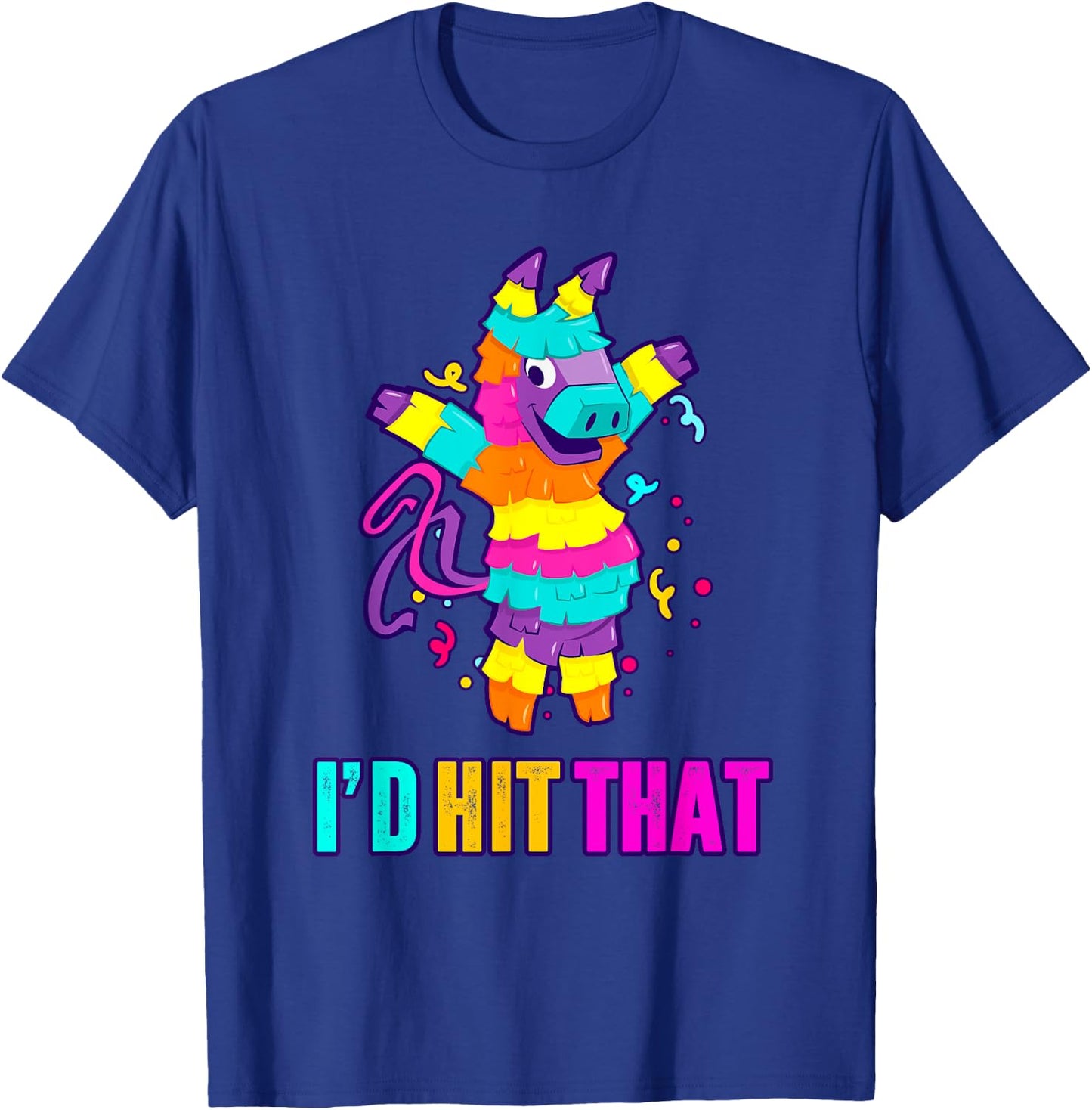 I'd Hit That Pinata Shirt Funny Cinco De Mayo Mexican Gift T-Shirt - T-Shirt | Royal