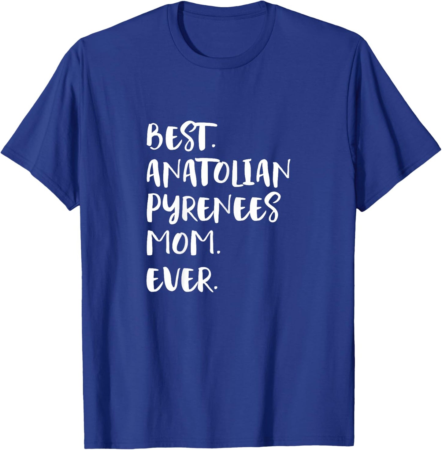 Best Anatolian Pyrenees Mom Ever T-Shirt - T-Shirt | Royal