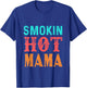 Smokin' Hot Mama T-Shirt - T-Shirt | Royal