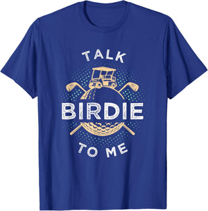 Talk Birdie To Me Funny Golf Player Pun Golfer T-Shirt - T-Shirt | Royal