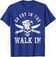 Go cry in the walk for a Sous Chef cooking funny Chef T-Shirt - T-Shirt | Royal